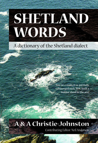 Shetland Words A Dictionary of the Shetland Dialect by A & A Christie-Johnston