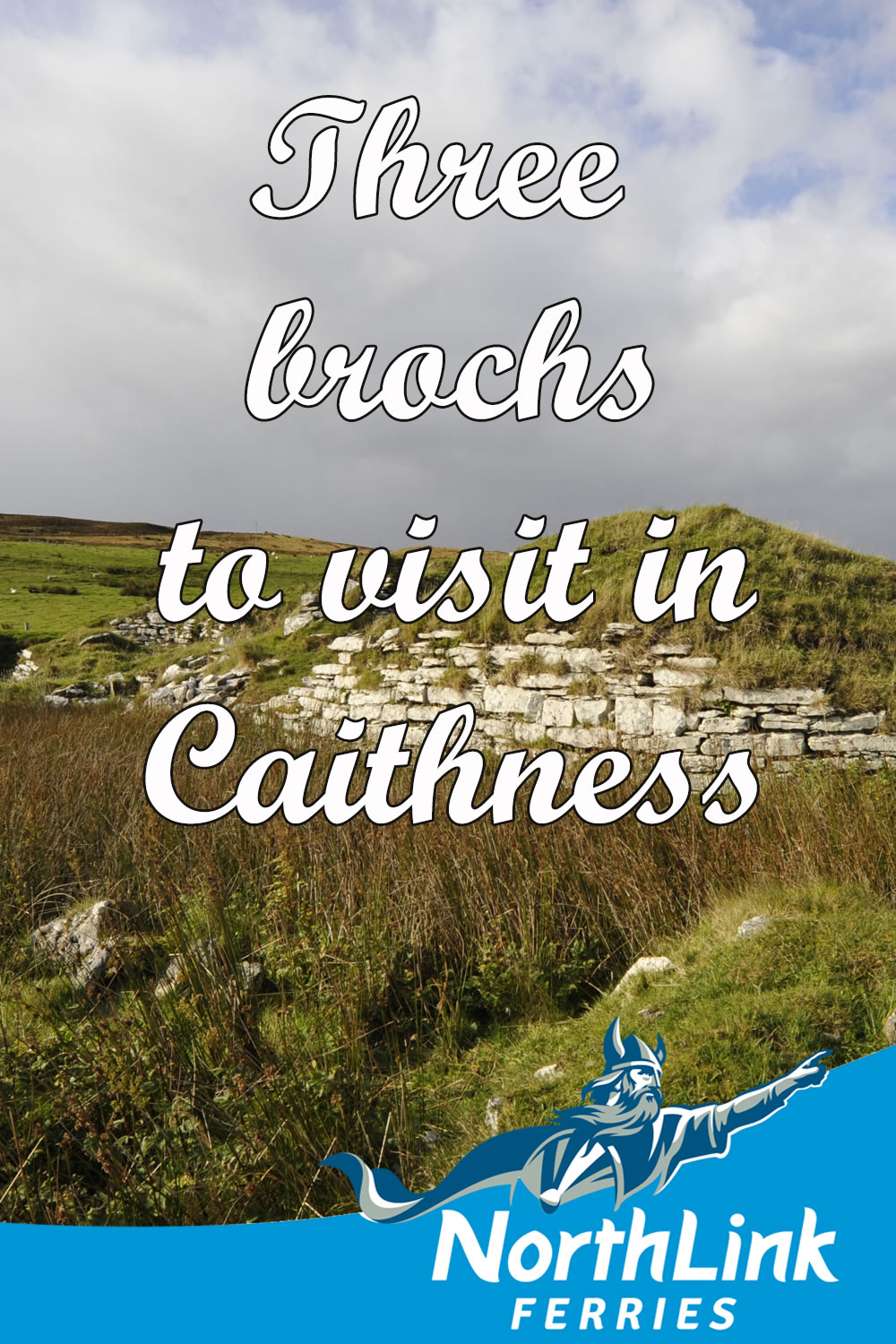 Three brochs to visit in Caithness