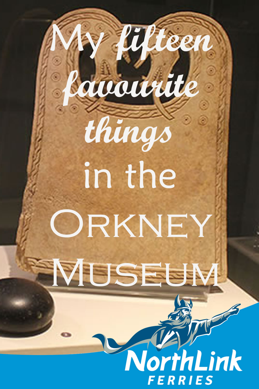 My fifteen favourite things in the Orkney Museum