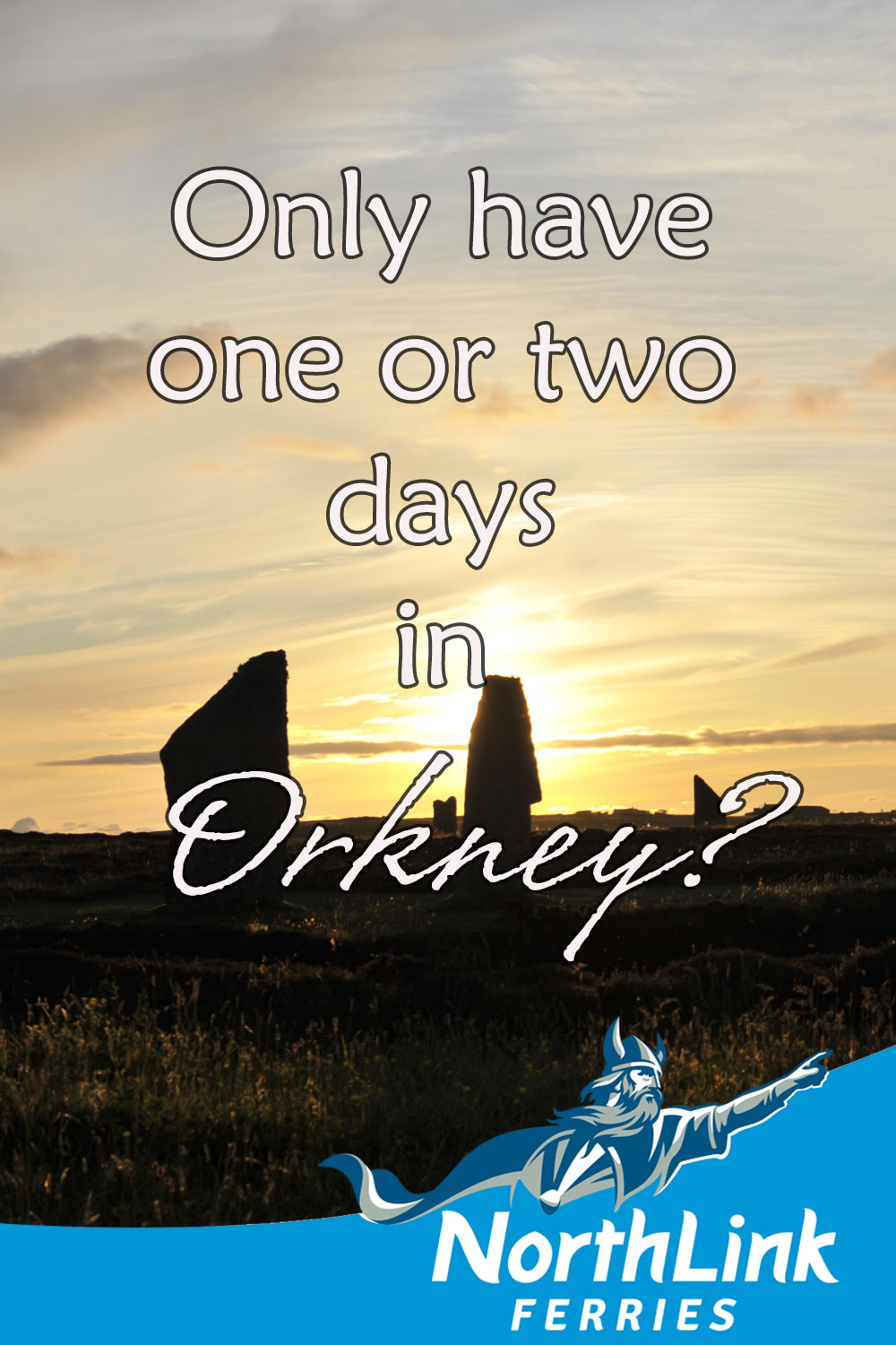 Only have one or two days in Orkney?