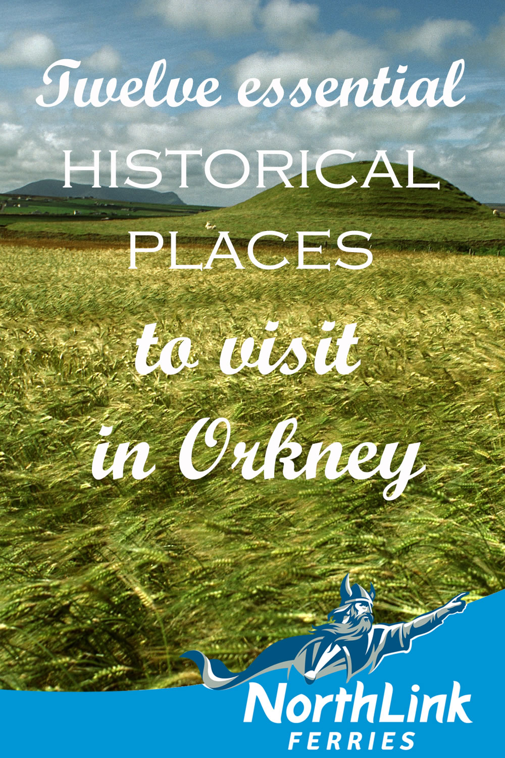 Twelve essential historical places to visit in Orkney