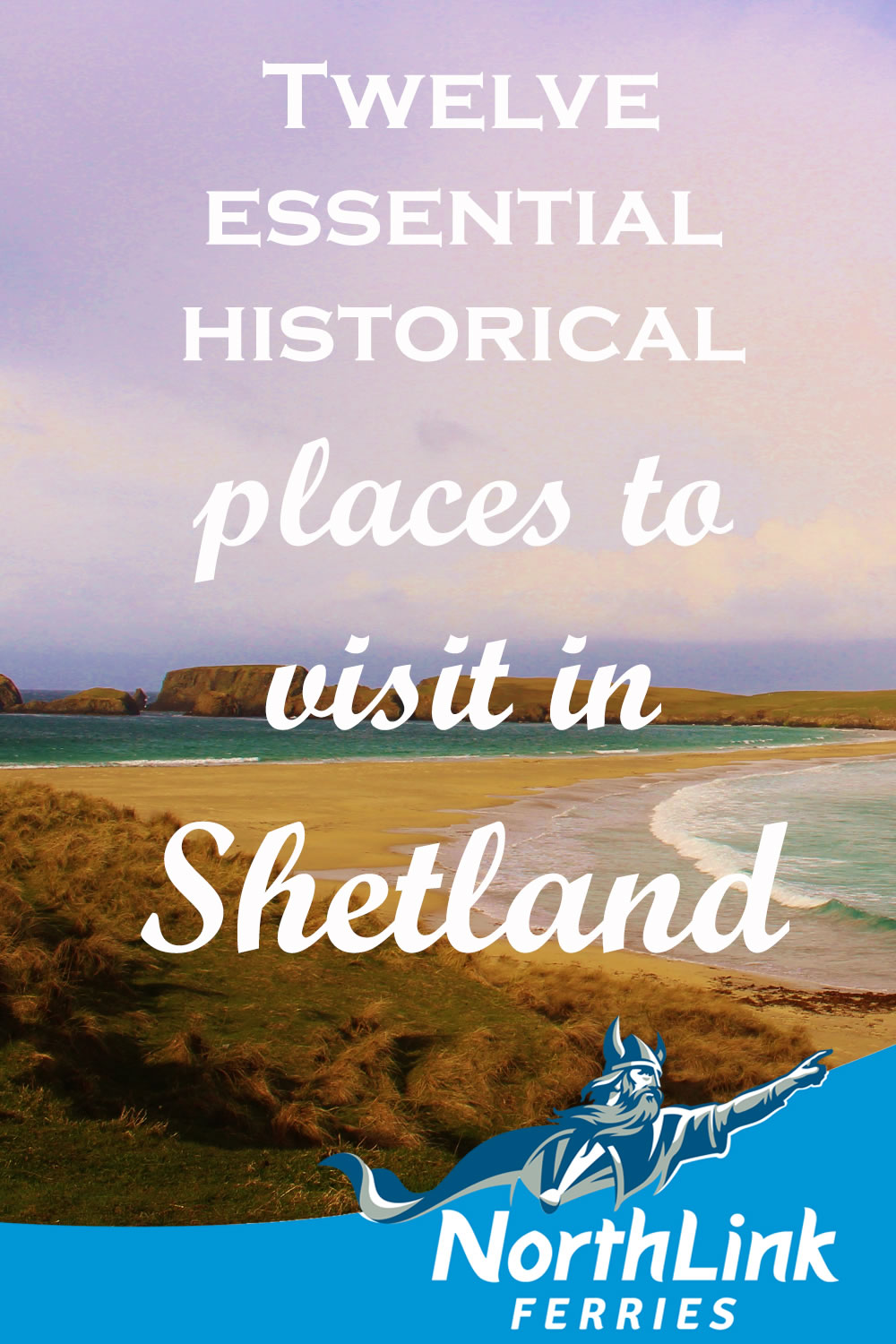 Twelve essential historical places to visit in Shetland