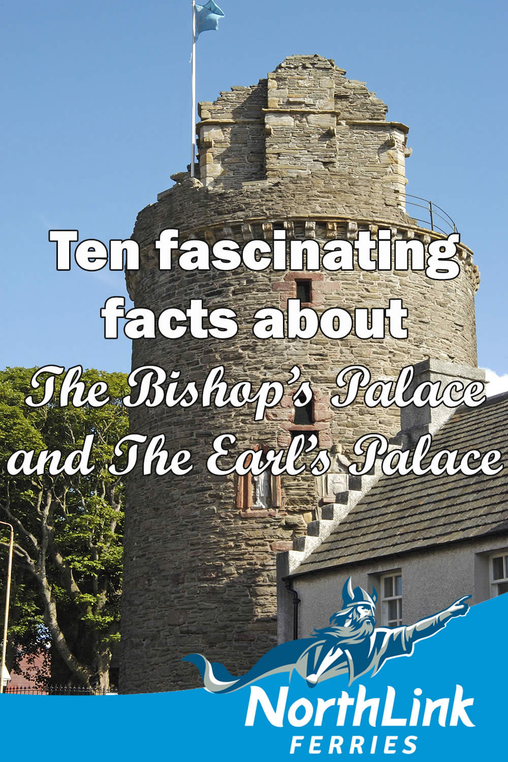 Ten fascinating facts about the Bishop’s Palace and the Earl’s Palace