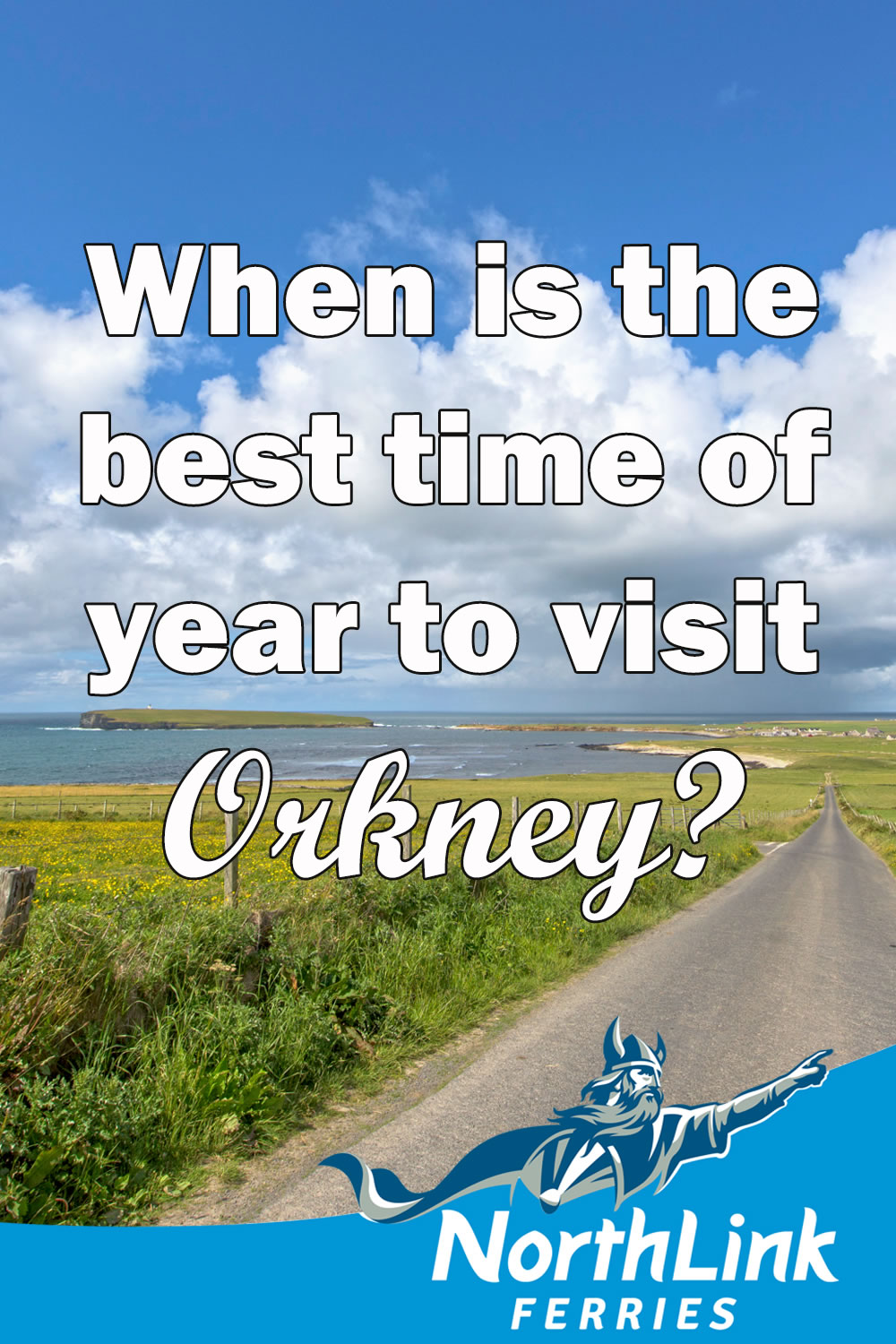 When is the best time of year to visit Orkney?