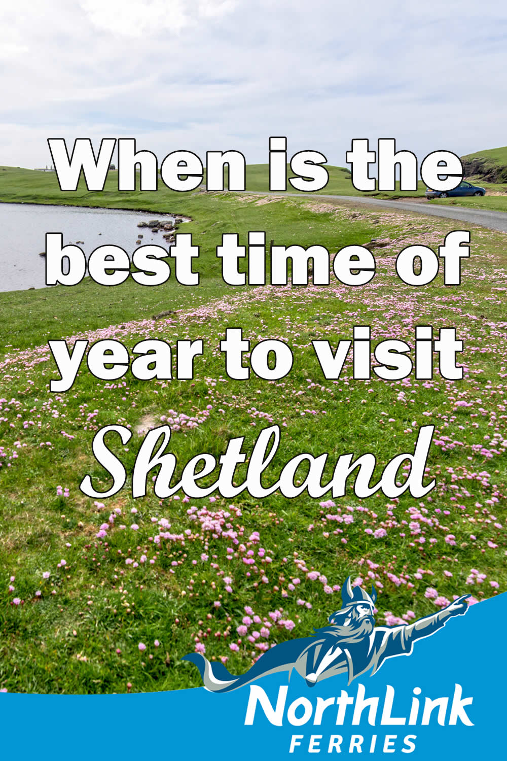 When is the best time of year to visit Shetland?