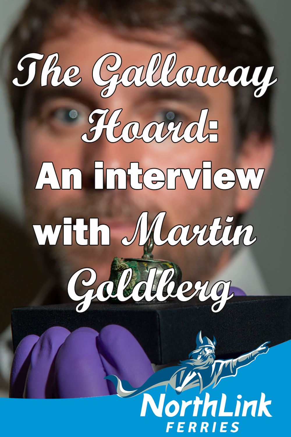 The Galloway Hoard: An interview with Martin Goldberg