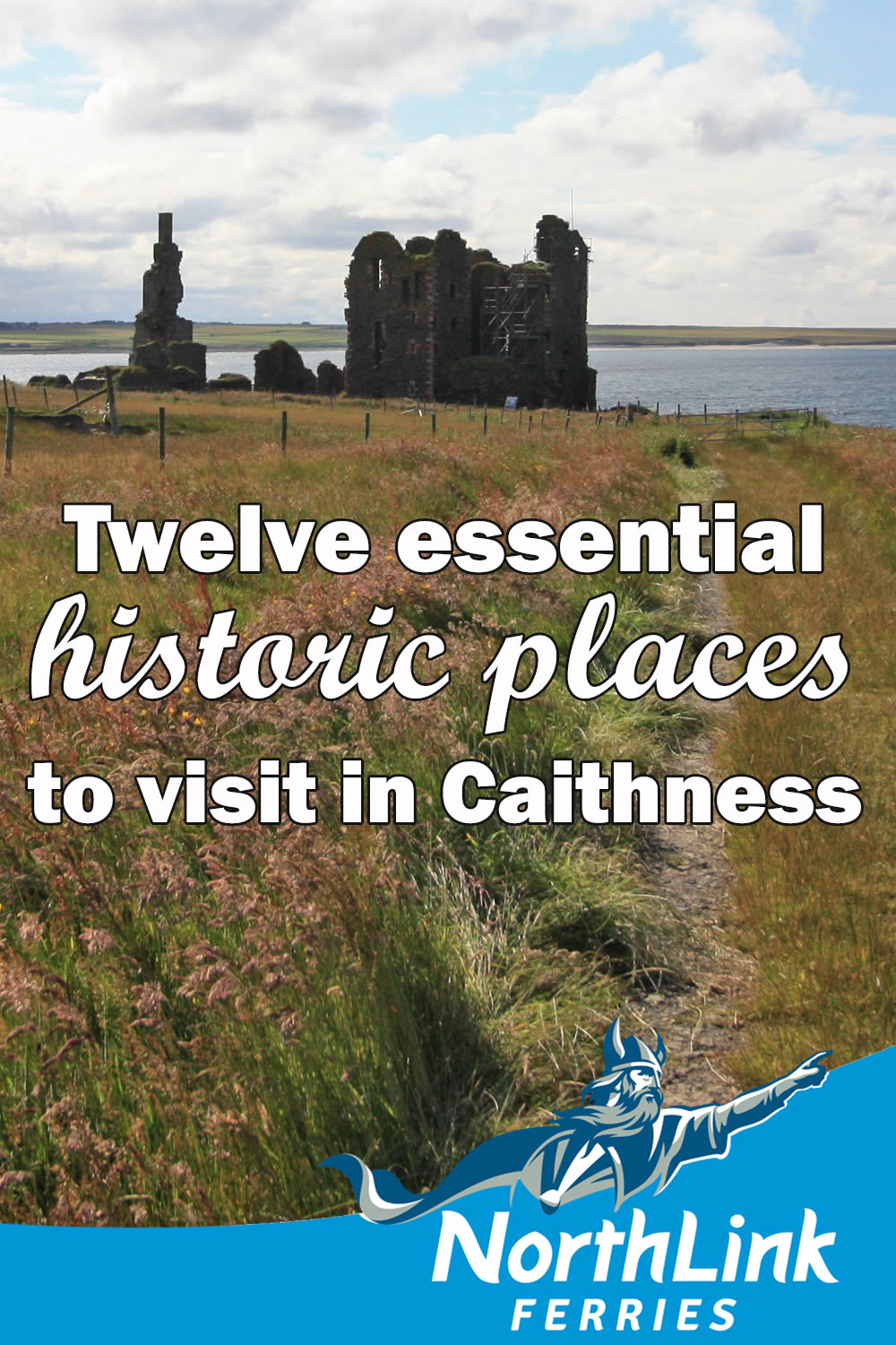 Twelve essential historical places to visit in Caithness