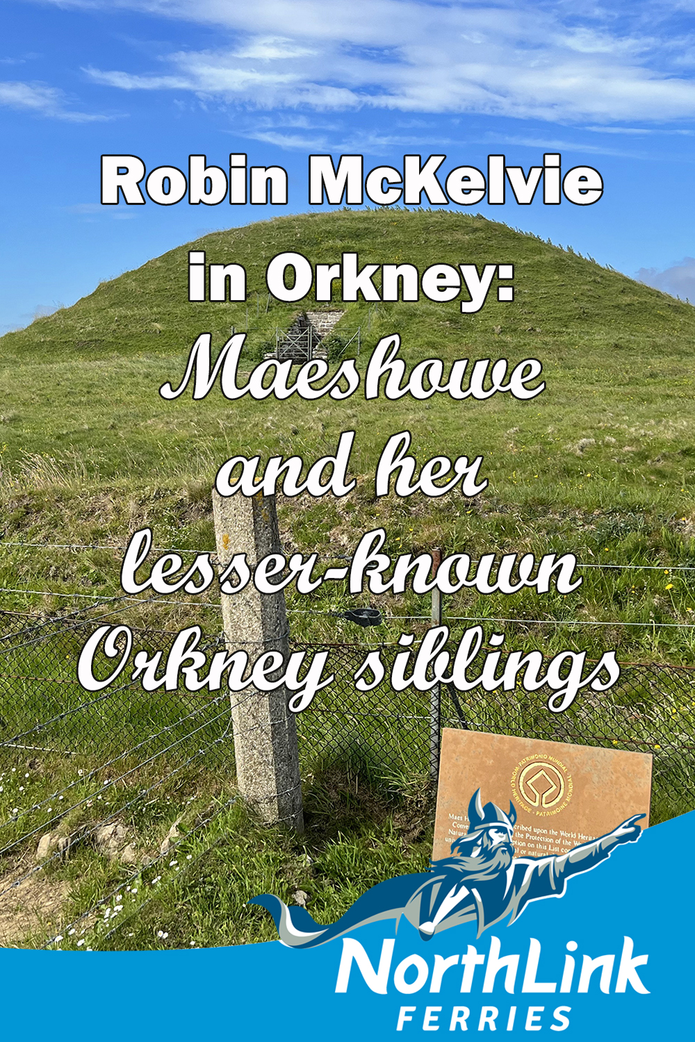 Robin McKelvie in Orkney: Maeshowe and her lesser-known Orkney siblings