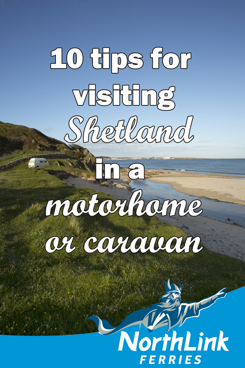 10 tips for visiting Shetland in a motorhome or caravan