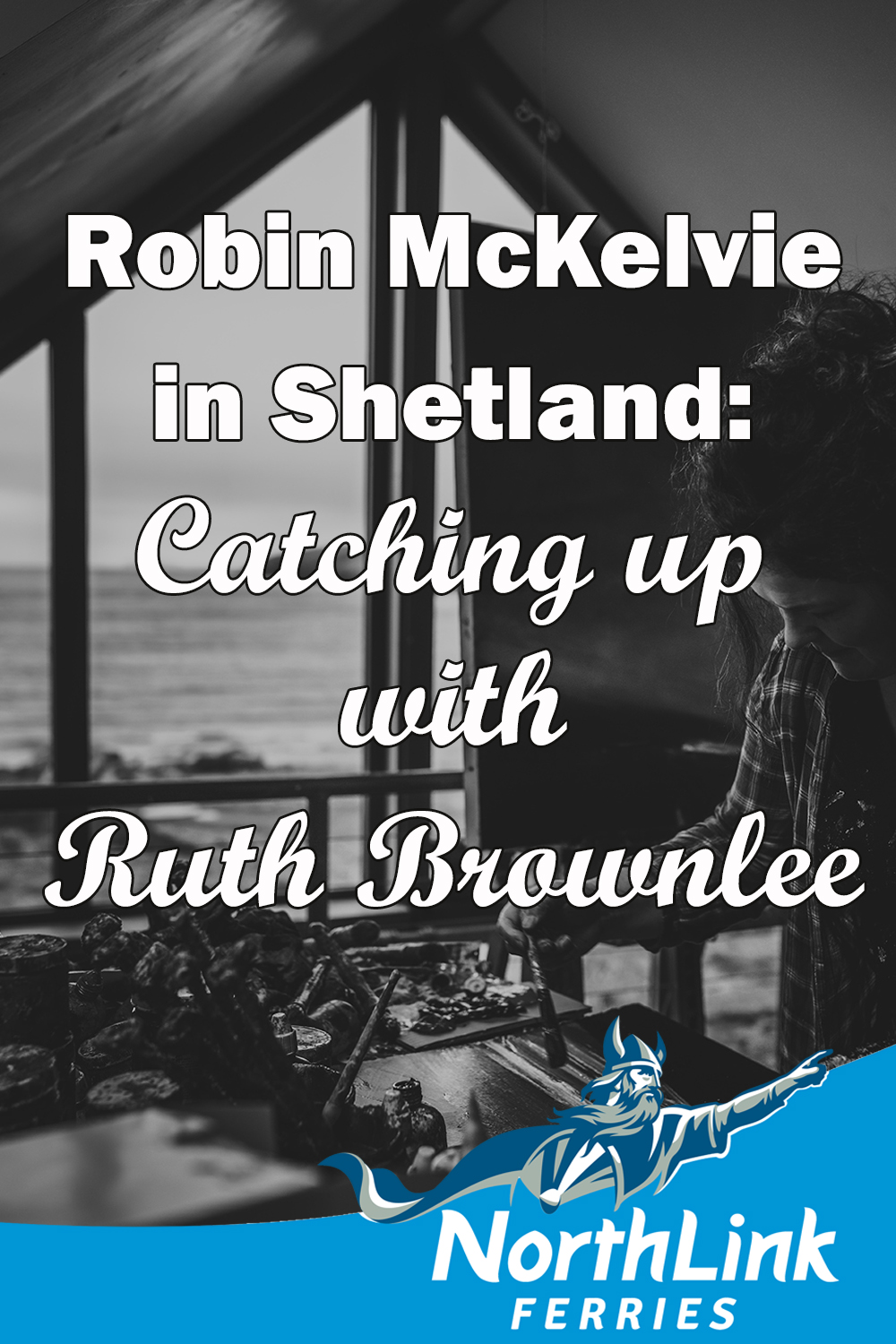 Robin McKelvie in Shetland: Catching up with Ruth Brownlee