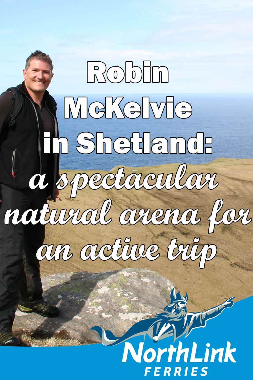 Robin McKelvie in Shetland: A spectacular natural arena for an active trip