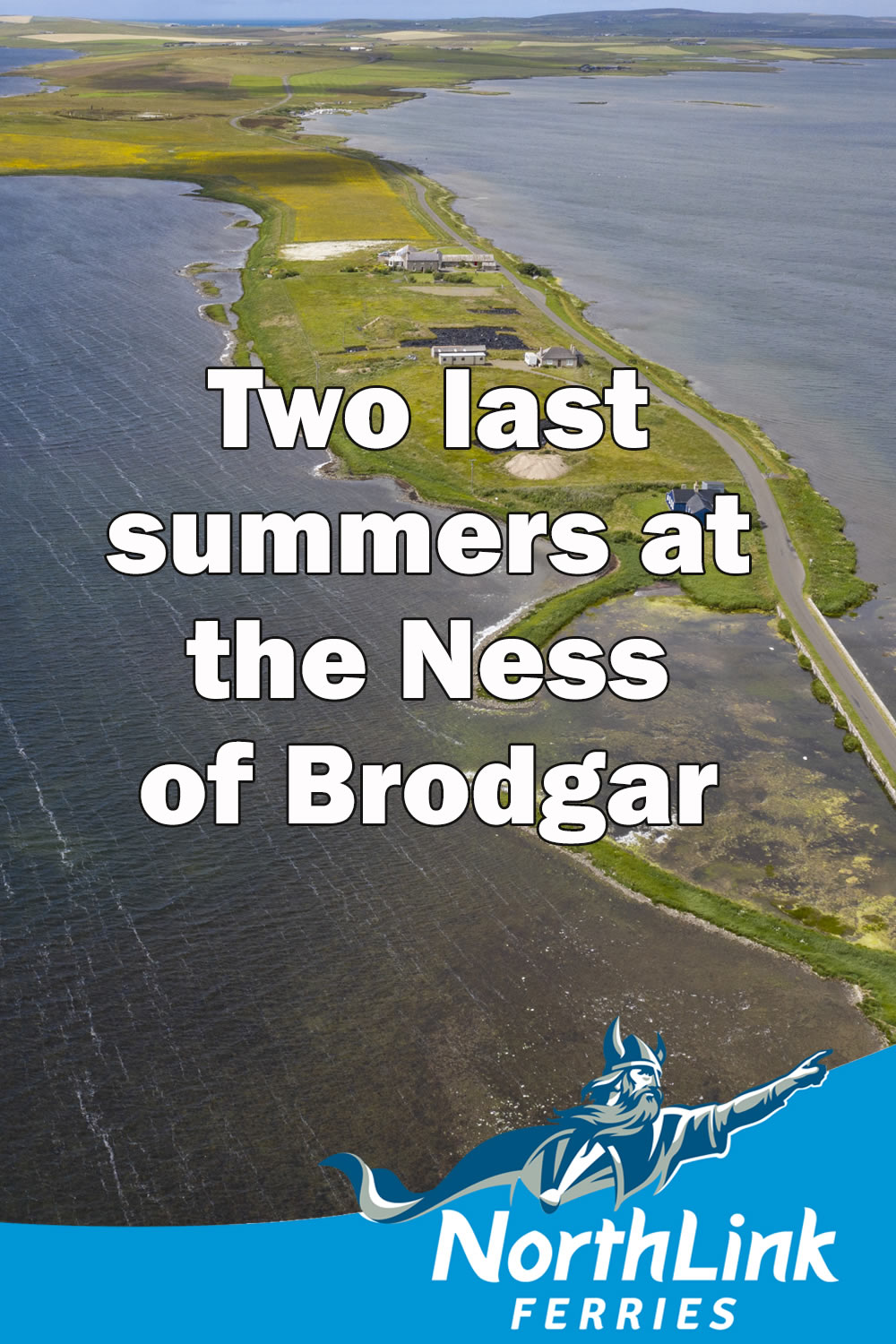 Two last summers at the Ness of Brodgar