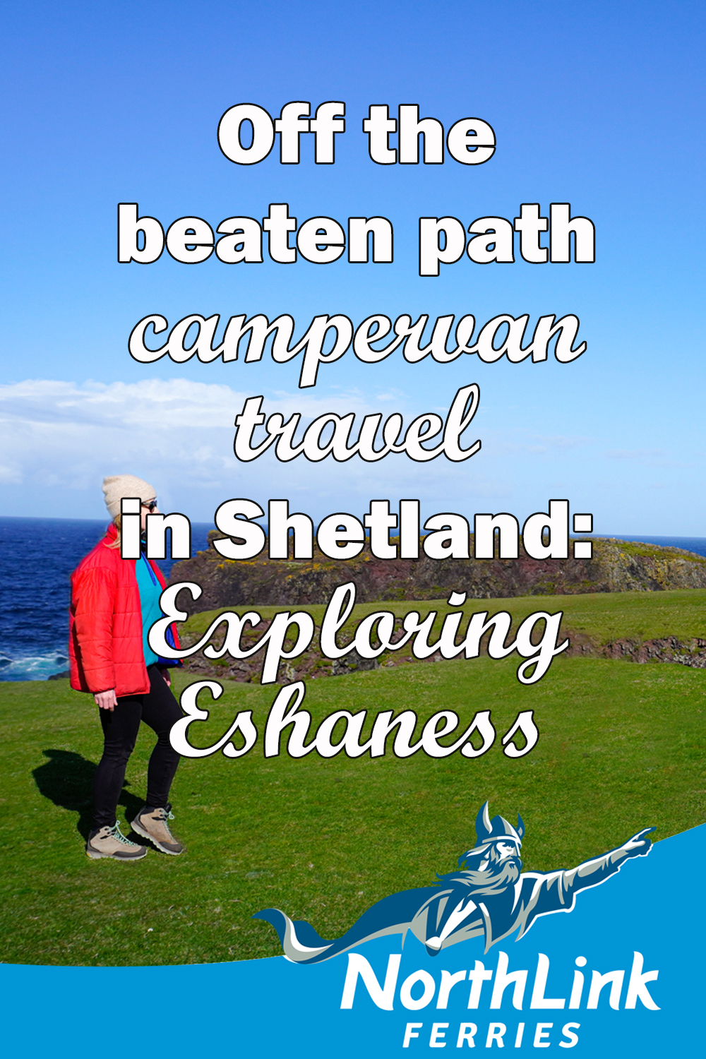 Off the beaten path campervan travel: Exploring Eshaness