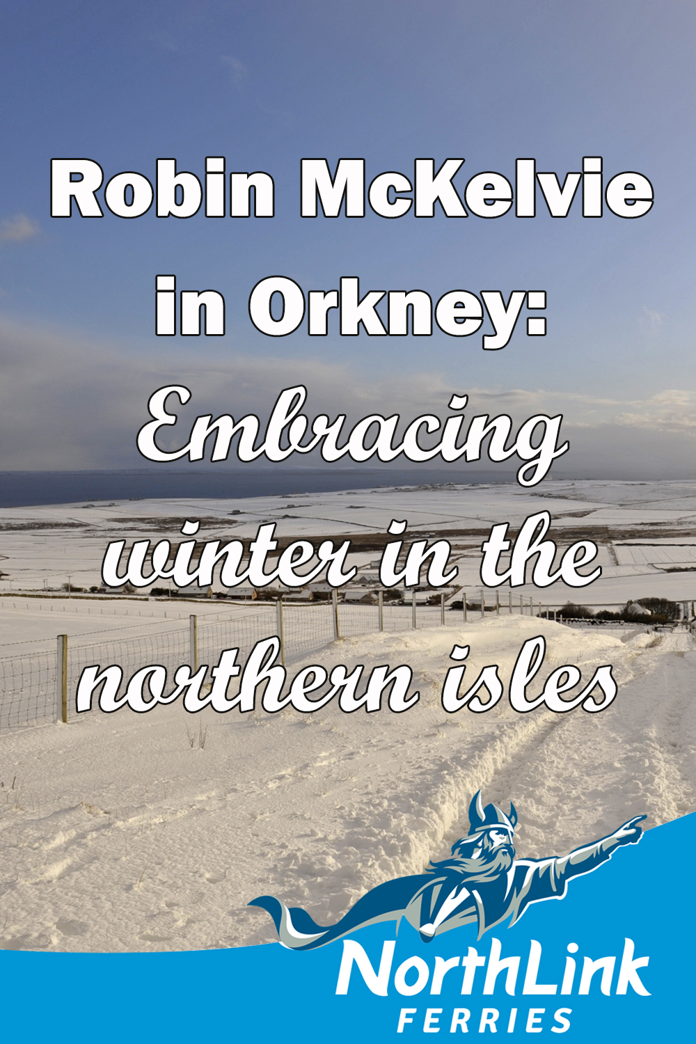 Robin McKelvie in Orkney: Embracing winter in the northern isles