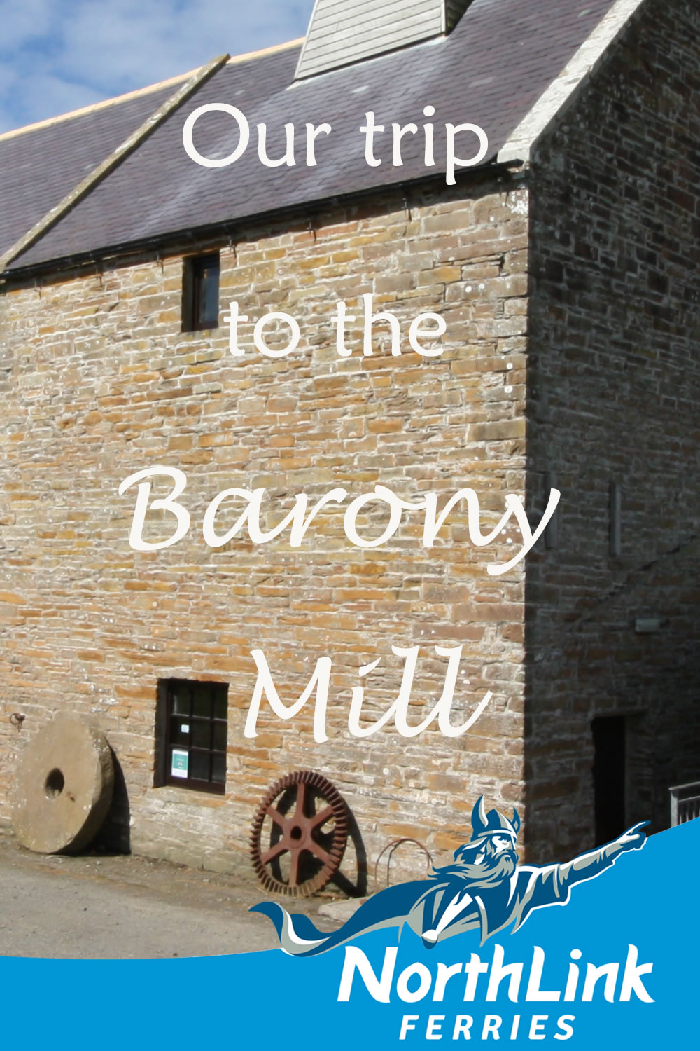 Our trip to the Barony Mill