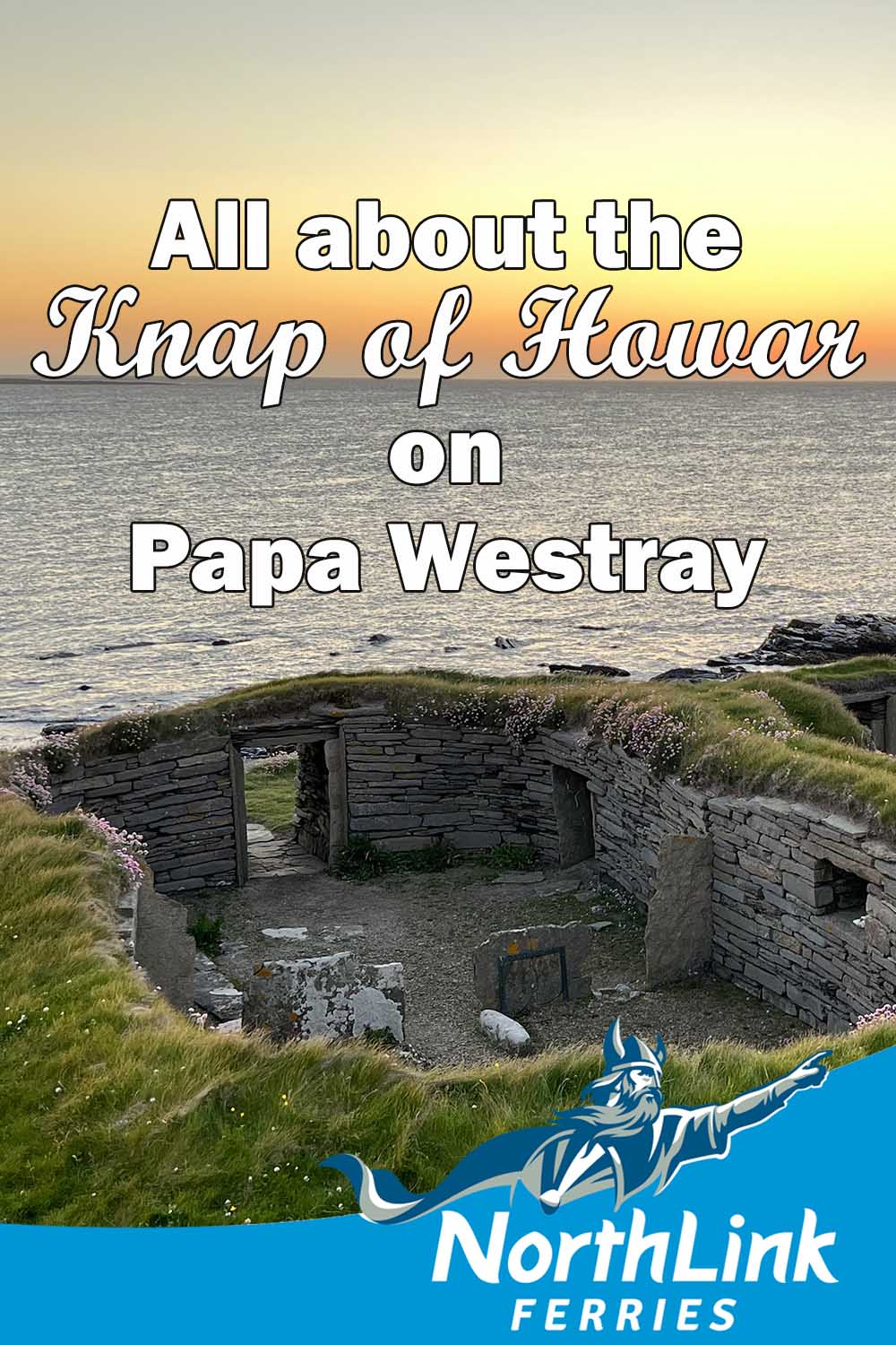 All about the Knap of Howar on Papa Westray